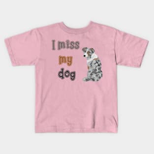 I miss my sweet dog Kids T-Shirt